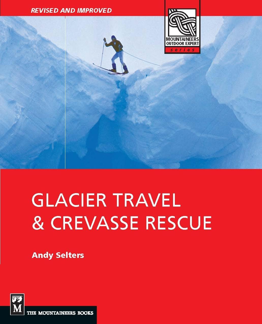 Glacier Travel & Crevasse Rescue: Reading Glaciers, Team Travel, Crevasse Rescue Techniques, Routefinding, Expedition Skills Social Sciences