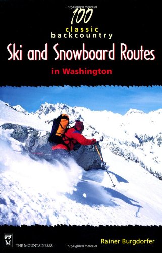 100 Classic Backcountry Ski and Snowboard Routes in Washington Leisure, Home & Garden
