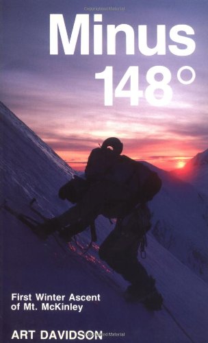 Minus 148 Degrees: The First Winter Ascent of Mount McKinley: First Winter Ascent of Mt.McKinley Travel