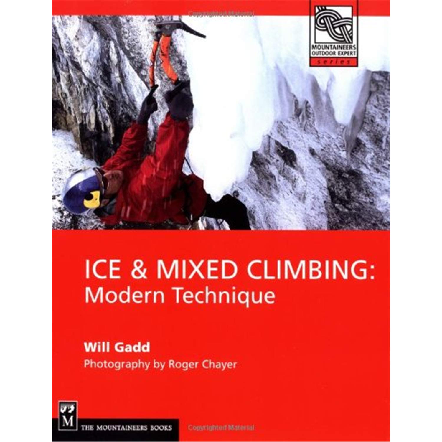 Ice & Mixed Climbing: Modern Technique (Mountaineers Outdoor Expert) Leisure & Fun