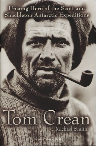 Tom Crean: Unsung Hero of the Scott and Shackleton Antarctic Expeditions Memories