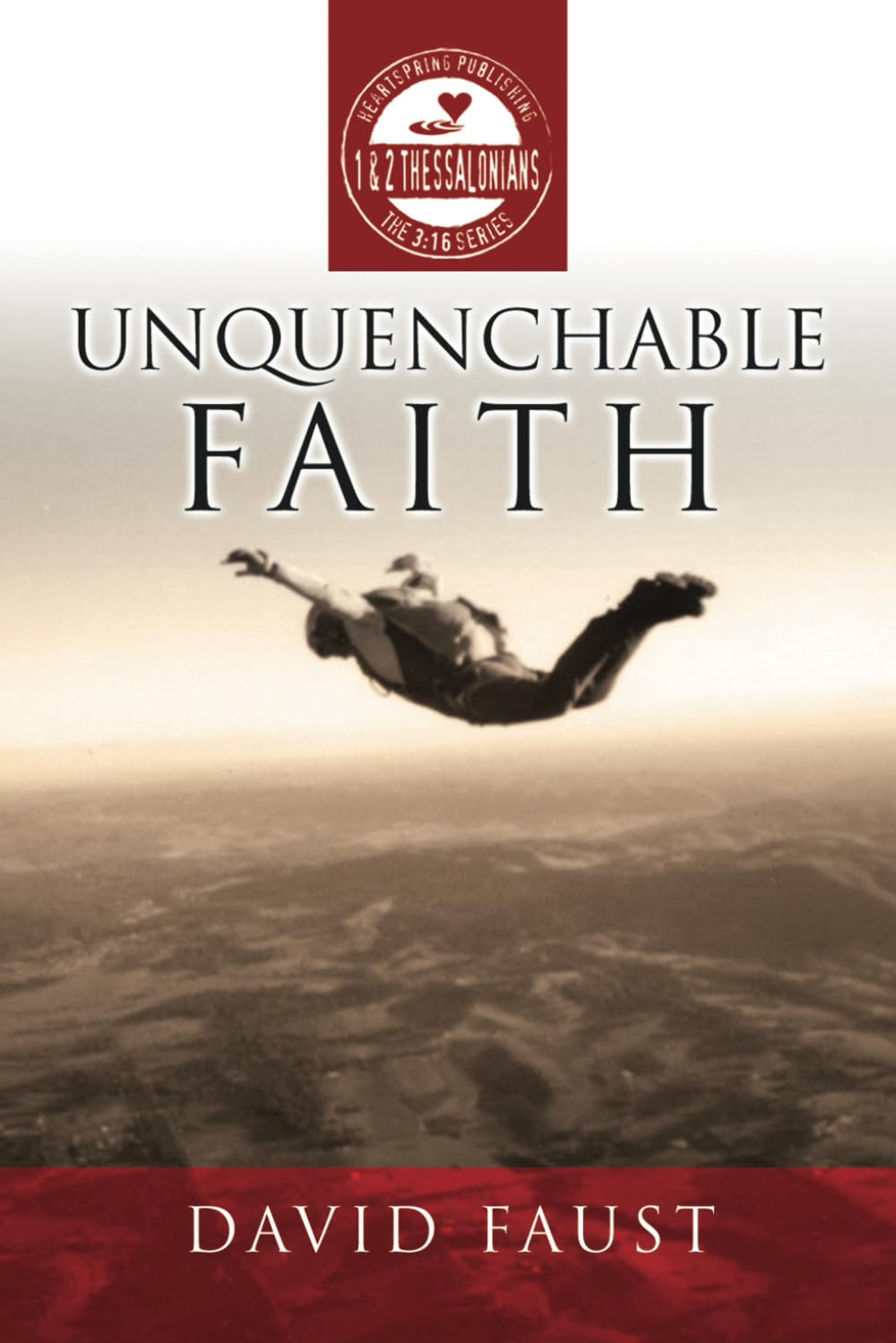 Unquenchable Faith: 1 & 2 Thessalonians in the 3:16 Series Religion & Esotericism