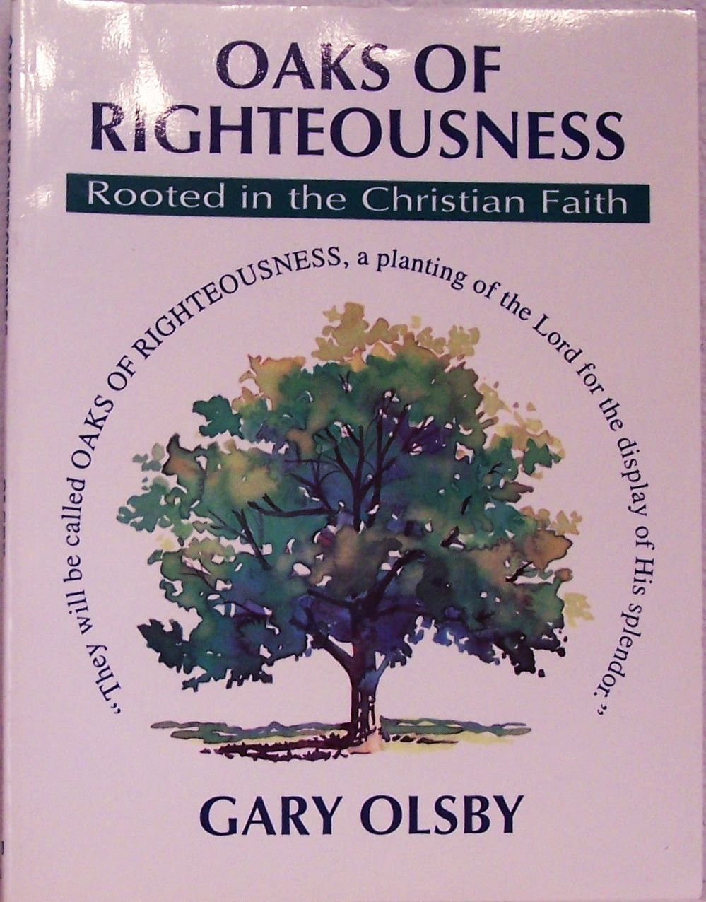 Oaks of Righteousness: Rooted in the Christian Faith Books