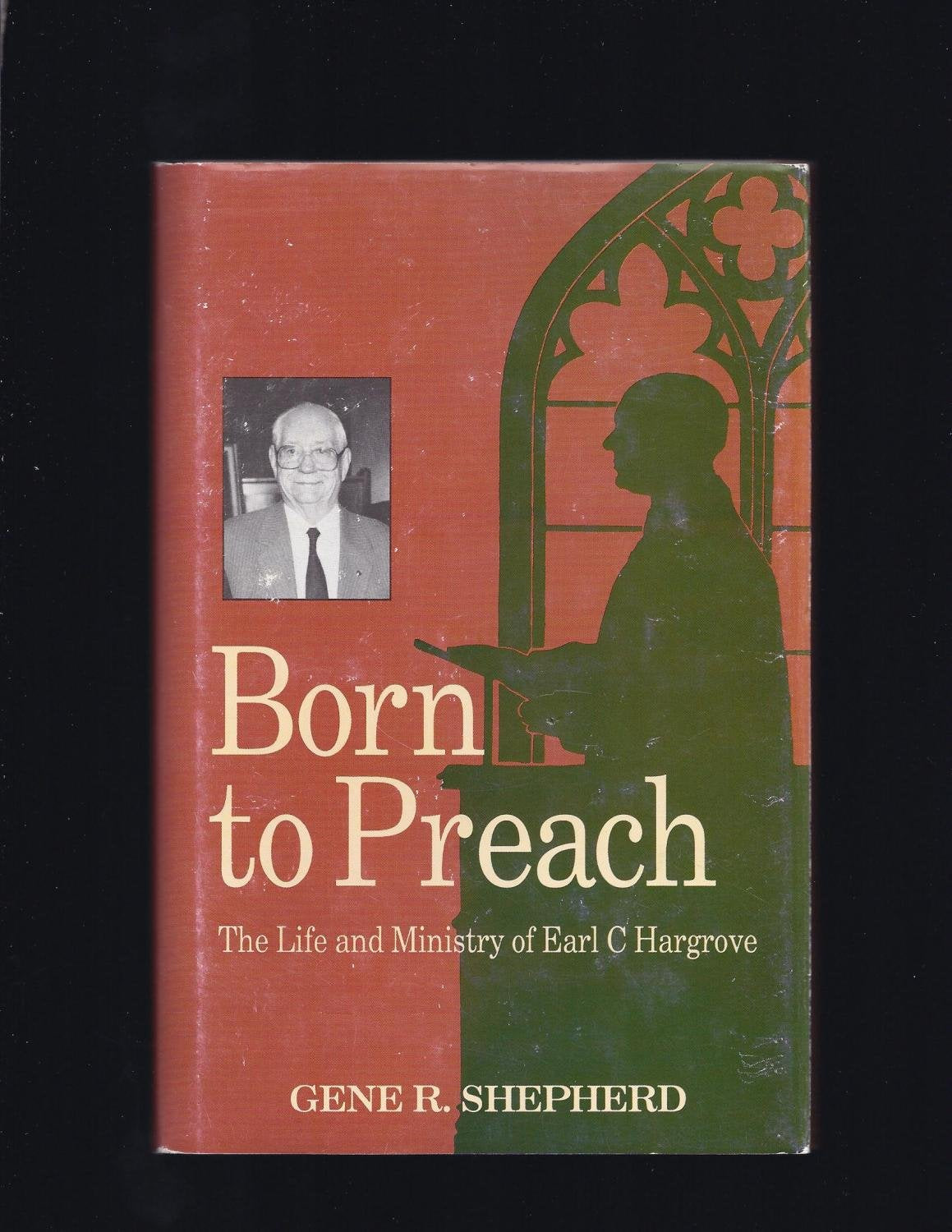 Born to preach: The life and ministry of Earl C. Hargrove Books