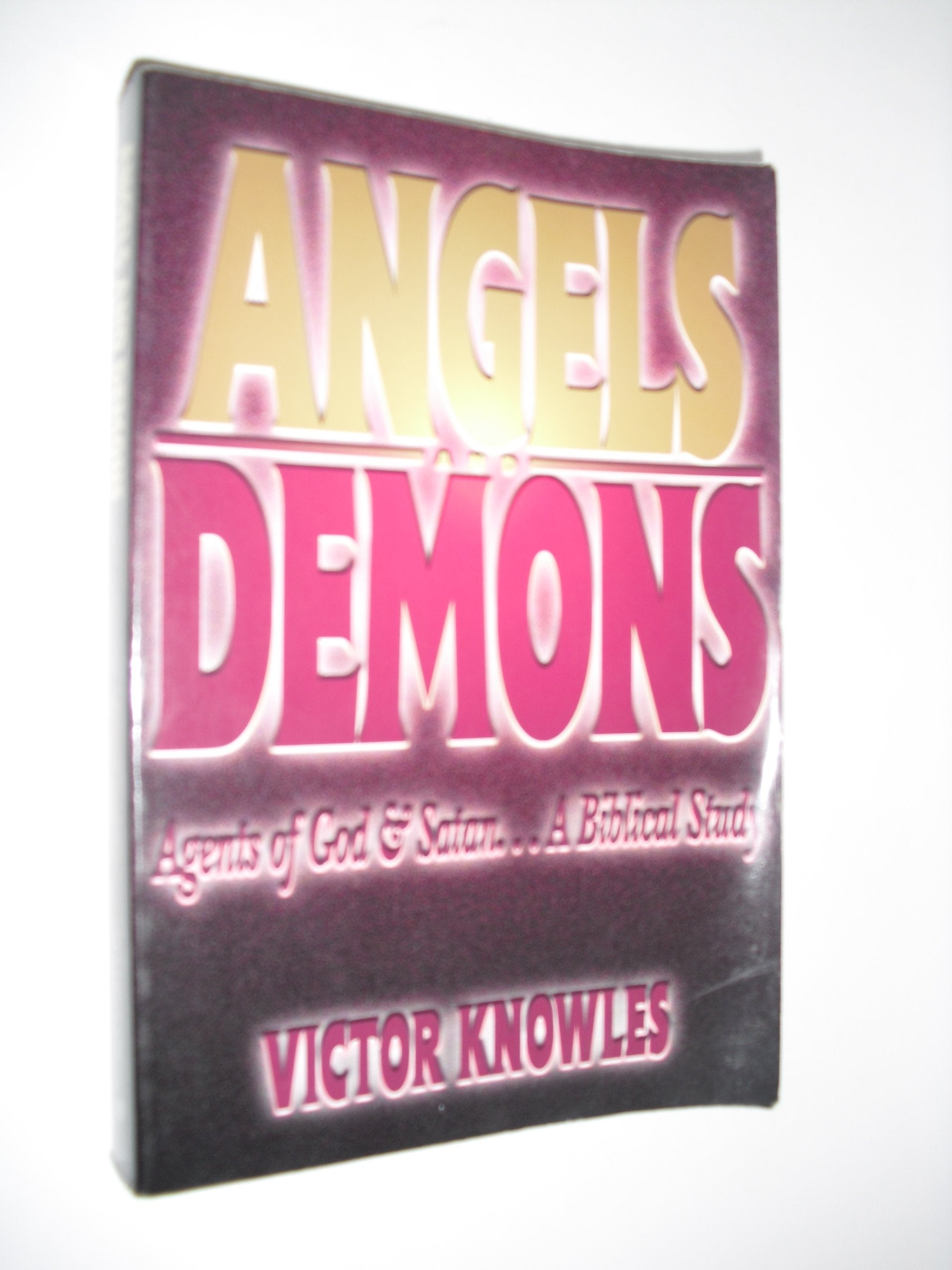 Angels and Demons: Agents of God & Satan...a Biblical Study Religion & Esotericism