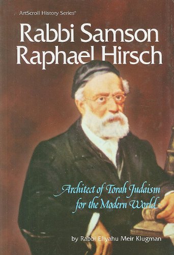 Artscroll: Rabbi Samson Raphael Hirsch by Rabbi Eliyahu Meir Klugman (ArtScroll History) Memories