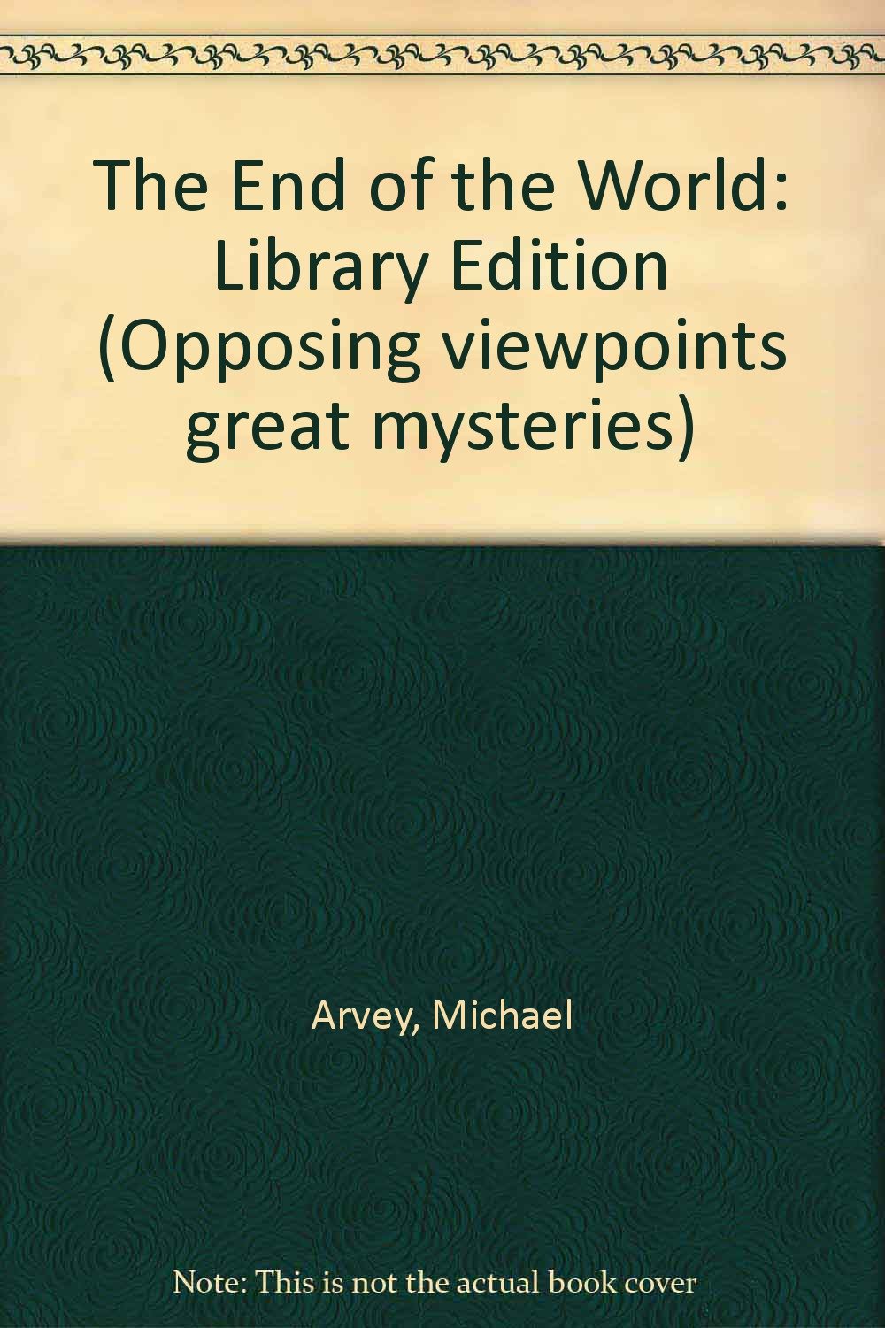 The End of the World: Opposing Viewpoints (GREAT MYSTERIES) Religion & Esotericism