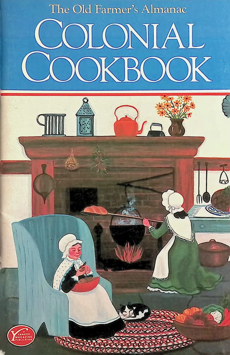 The Old Farmer's Almanac Colonial Cookbook Cooking & Enjoying