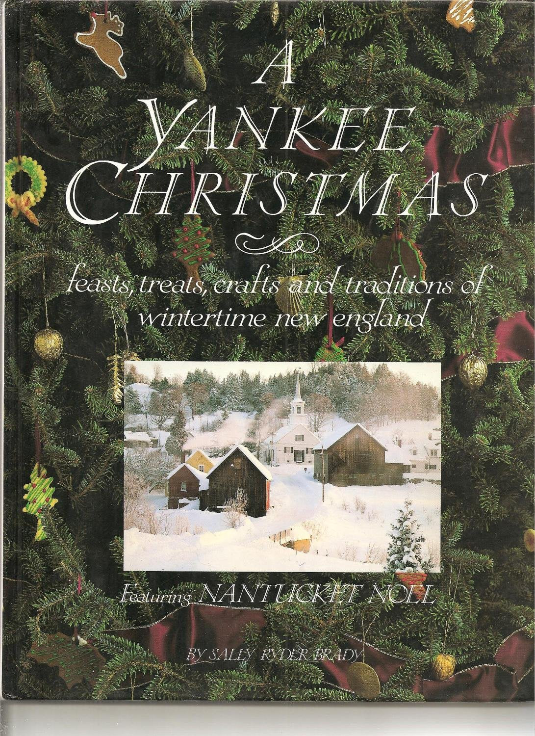 A Yankee Christmas: Feasts, Treats, Crafts and Traditions of Wintertime New England : Featuring Nantucket Noel book