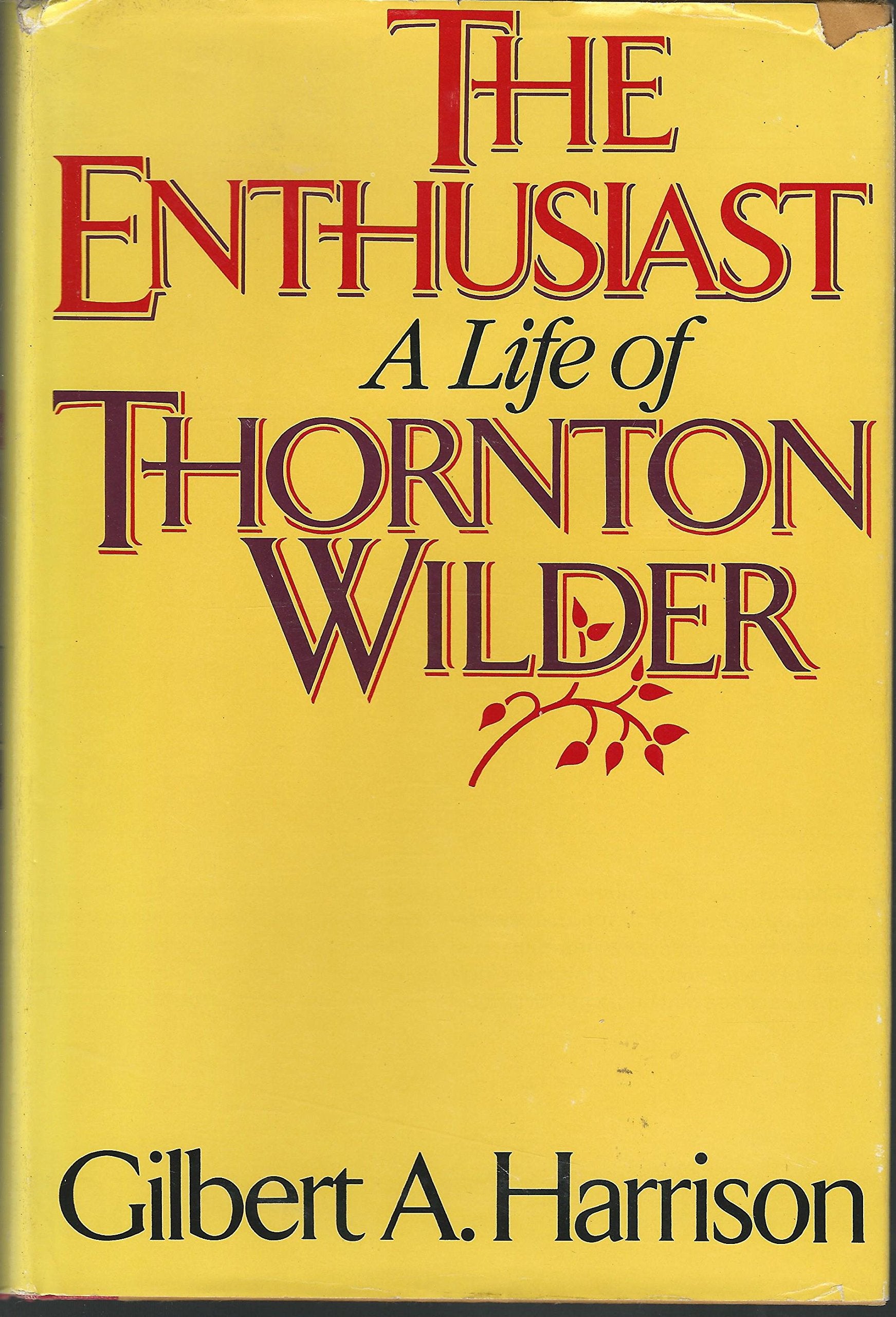 The Enthusiast: A Life of Thorton Wilder Books