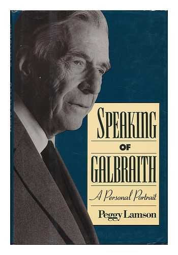 Speaking of Galbraith: A Personal Portrait Memories
