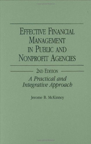 Effective Financial Management in Public and Nonprofit Agencies: A Practical and Integrative Approach Business, Finance & Career