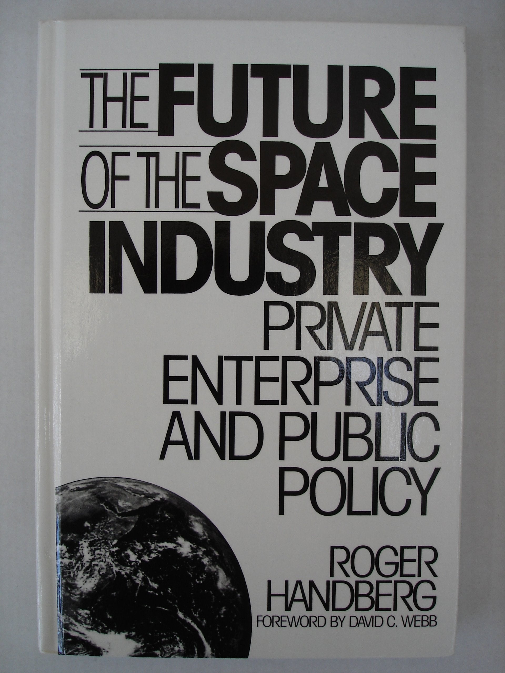 The Future of the Space Industry: Private Enterprise and Public Policy Business, Finance & Career