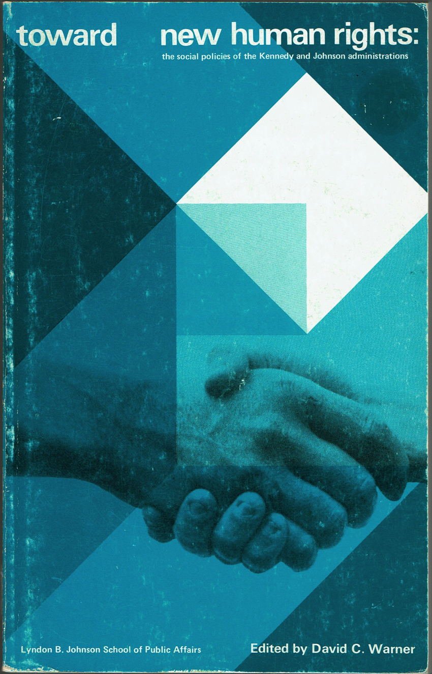 Toward New Human Rights: The Social Policies of the Kennedy and Johnson Administrations Politics & History