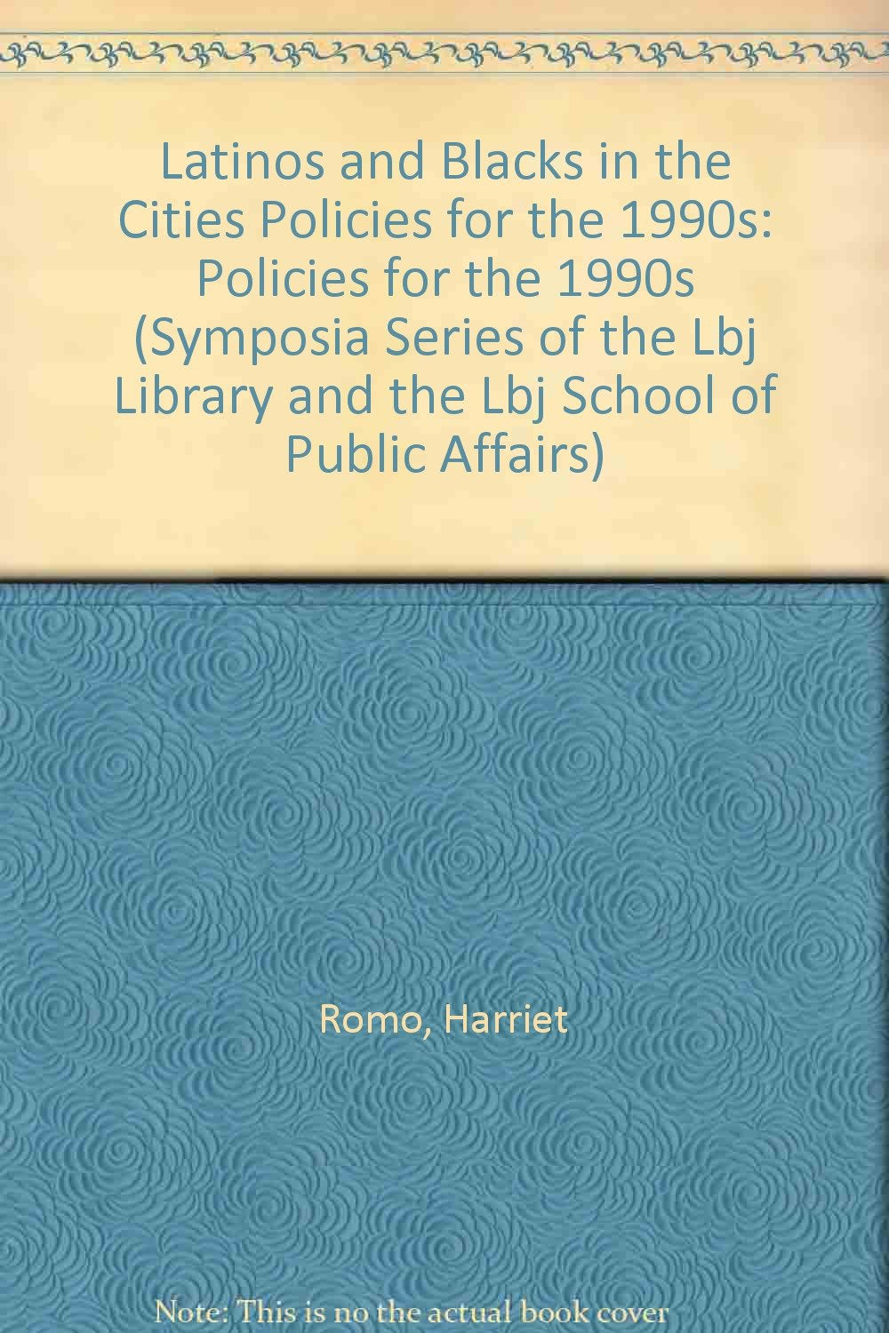 Latinos and Blacks in the Cities Policies for the 1990s (Symposia Series of the Lbj Library and the Lbj School of Public Affairs) Books