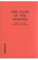 The Films of the Eighties: A Complete, Qualitative Filmography to over 3400 Feature-Length English Language Films, Theatrical and Video-Only, Releas: ... Between January 1, 1980 and December 31, 1989 Film, Art & Culture