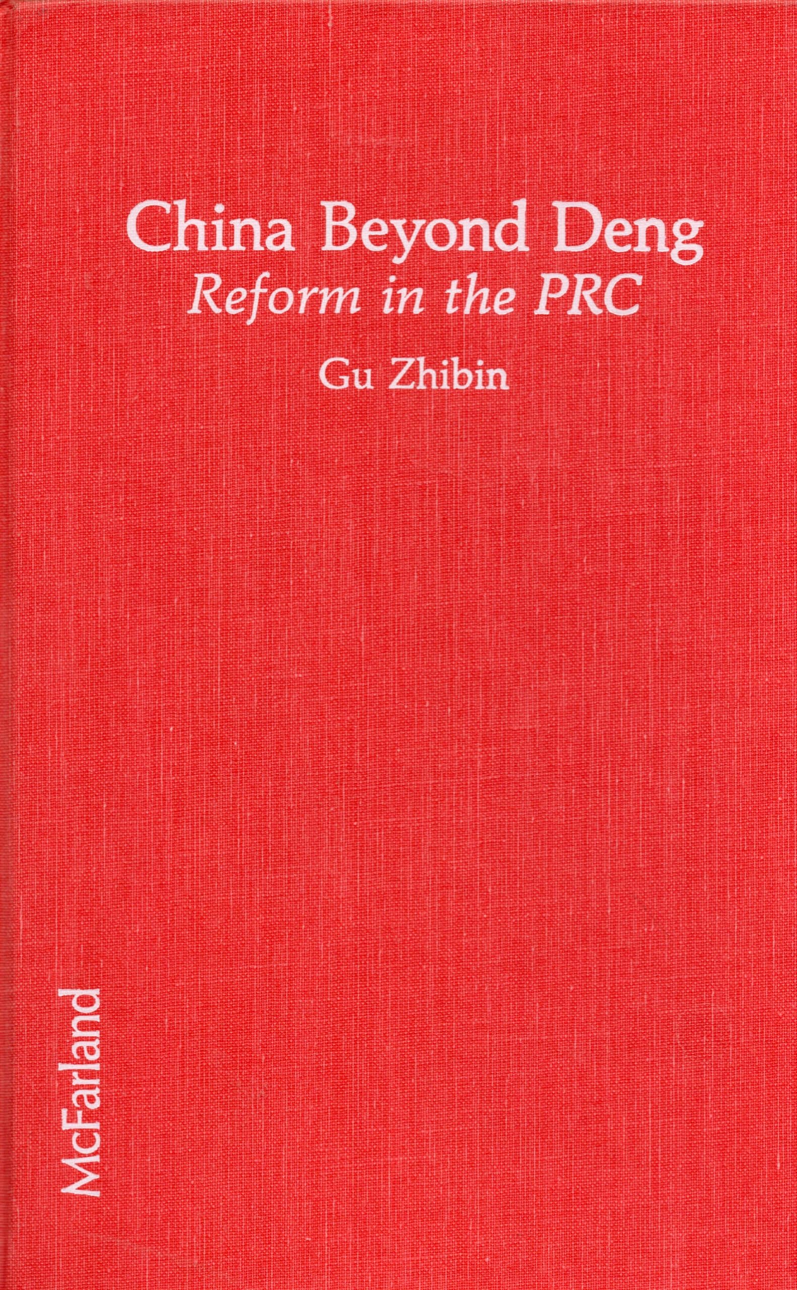 China Beyond Deng: Reform in the Prc: Reform in the Peoples's Republic of China Politics & History