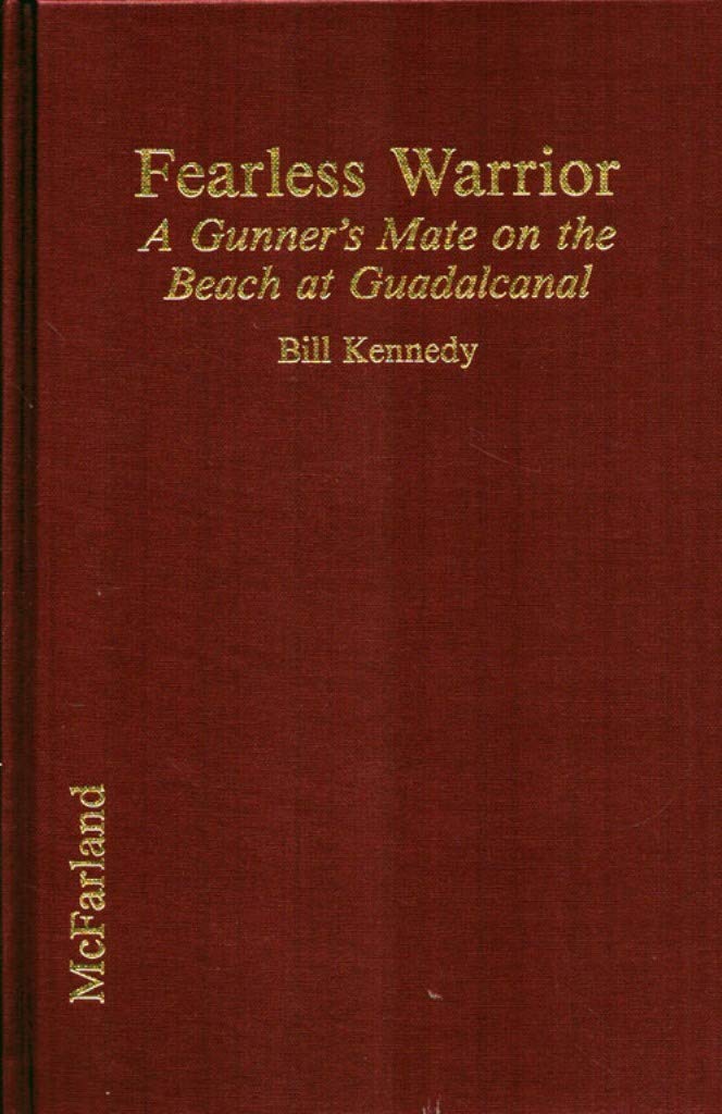 Fearless Warrior: A Gunner's Mate on the Beach at Guadalcanal: Gunner's Mate in World War II at Tulagi and Guadalcanal Memories