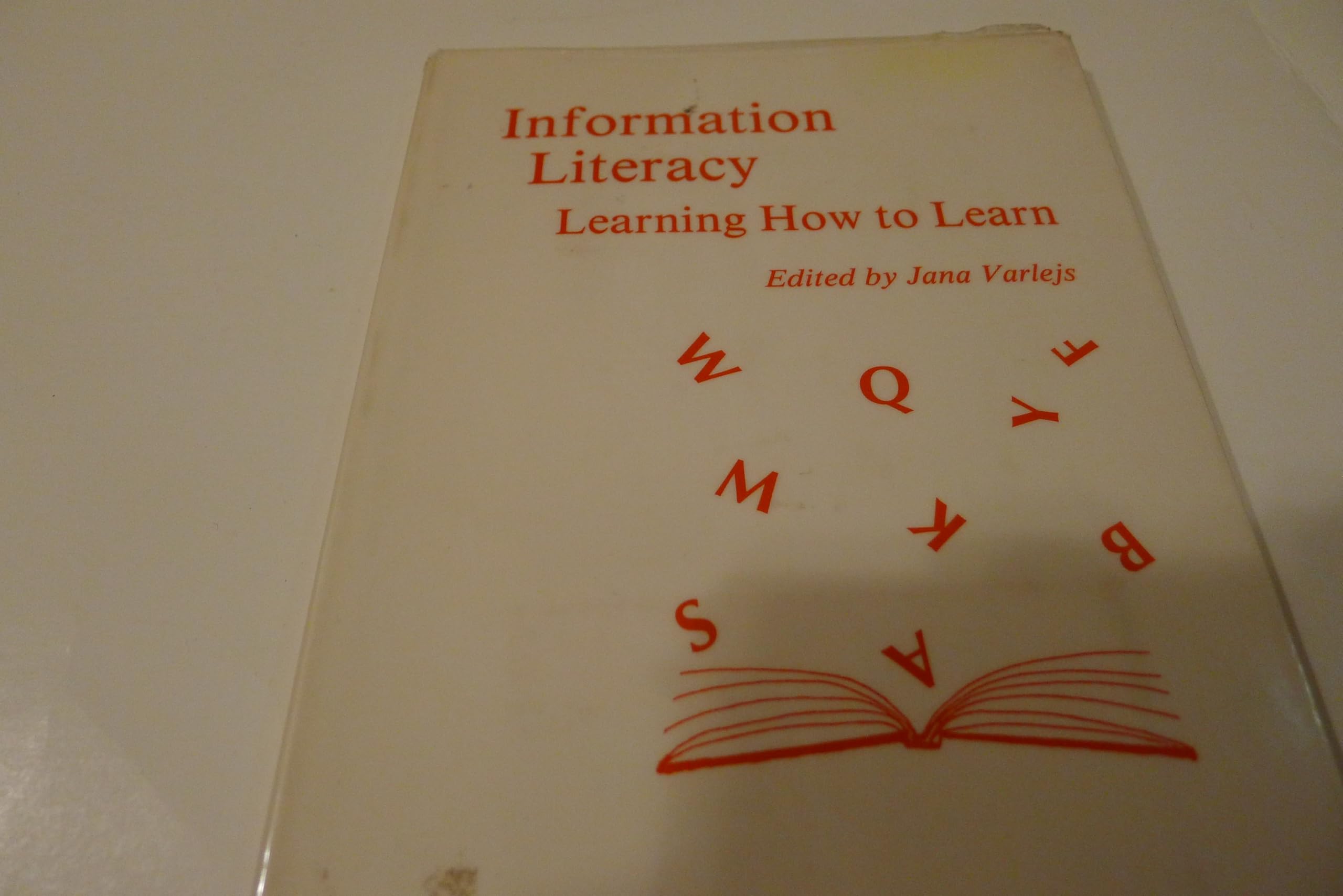 Information Literacy: Learning How to Learn : Proceedings of the Twenty-Eighth Annual Symposium of the Graduate Alumni and Faculty of the Rutgers Sc Social Sciences