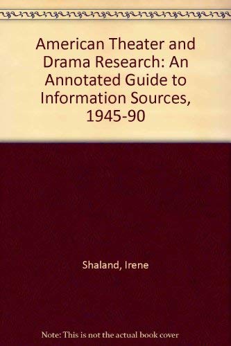 American Theater and Drama Research: An Annotated Guide to Information Sources, 1945-1990: An Annotated Guide to Information Sources, 1945-90 Film, Art & Culture