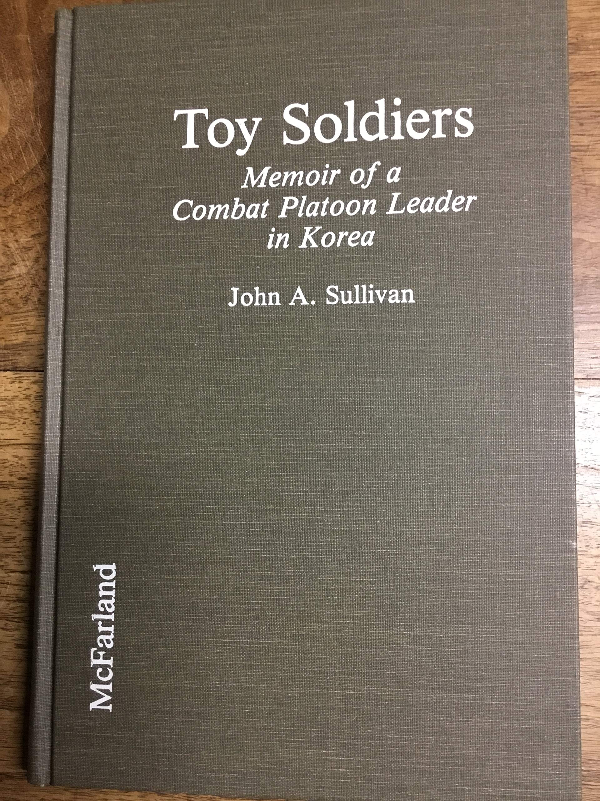 Toy Soldiers: Memoir of a Combat Platoon Leader in Korea Memories