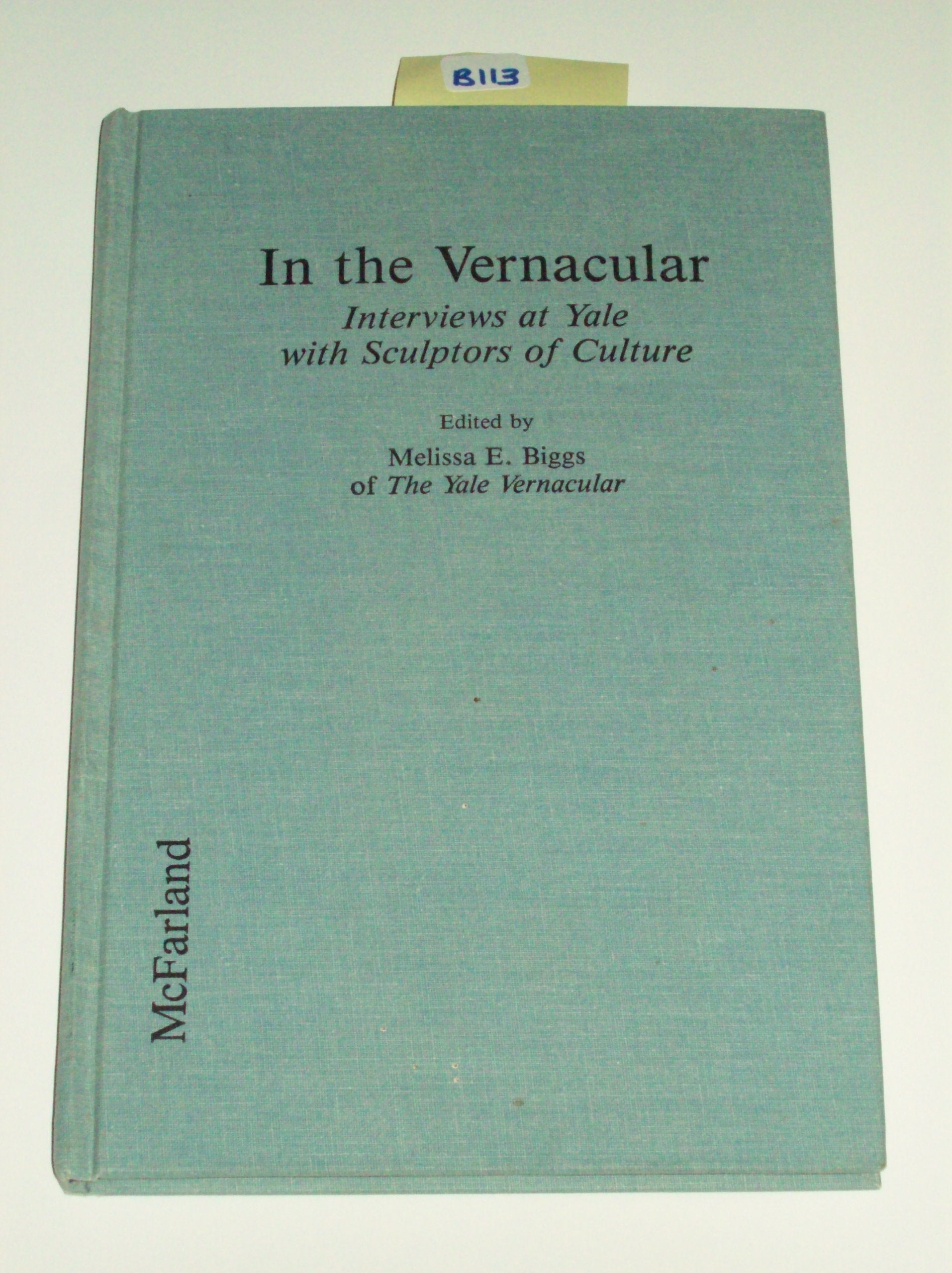 In the Vernacular: Interviews at Yale With Sculptors of Culture: Interviews at Yale with Sculptures of Culture Social Sciences