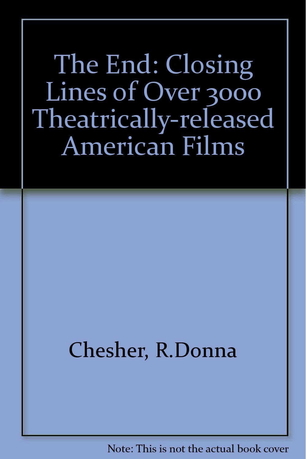 The "End": Closing Lines of over 3,000 Theatrically Released American Films Film, Art & Culture
