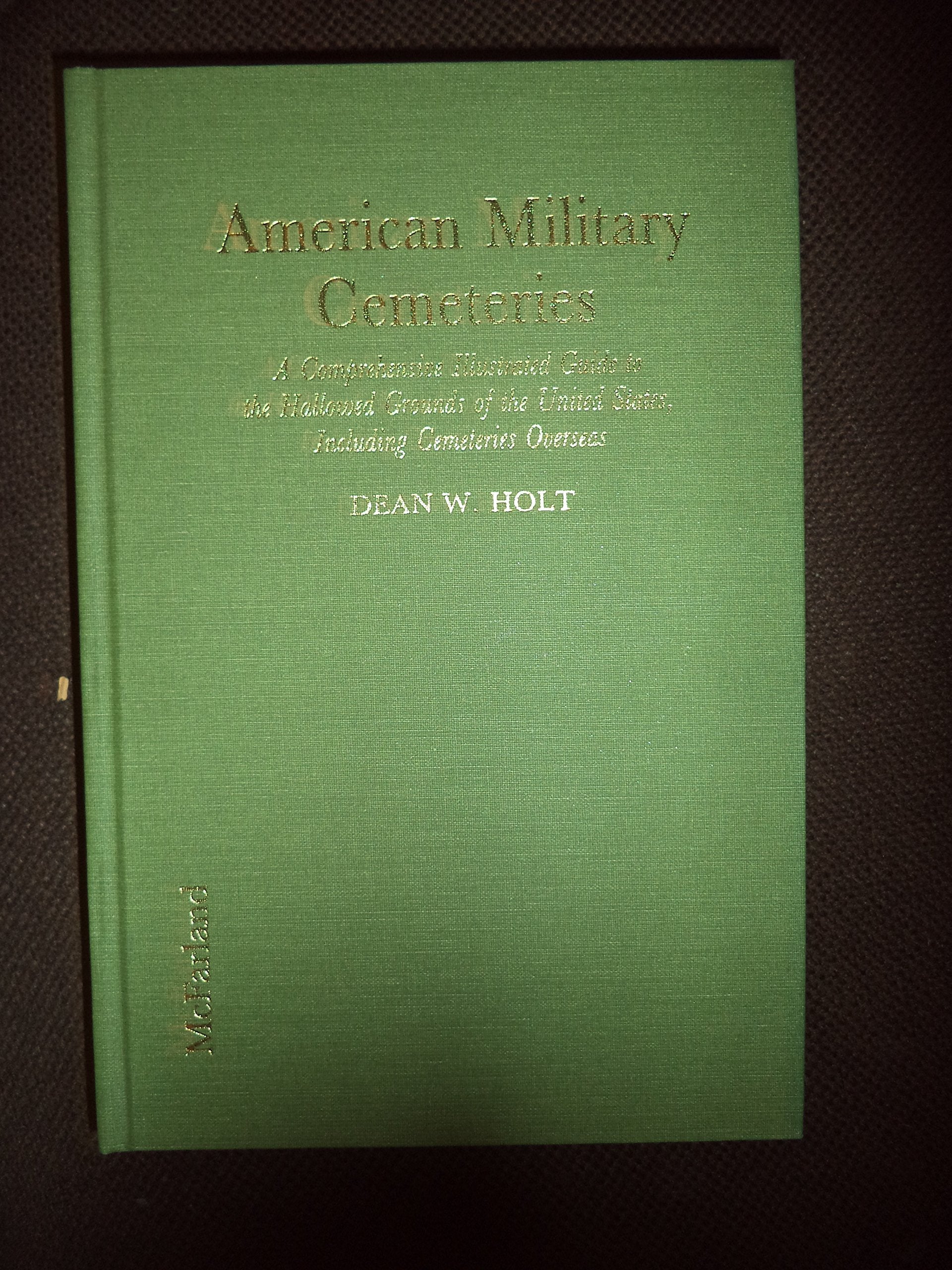 American Military Cemeteries: A Comprehensive Illustrated Guide to the Hallowed Grounds of the United States, Including Cemeteries Overseas Social Sciences