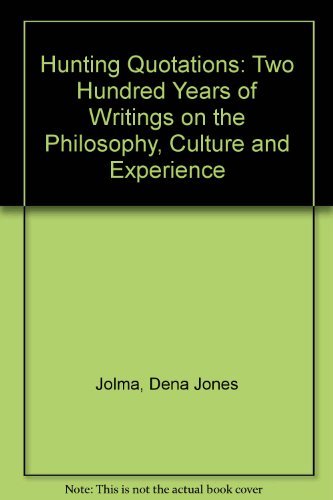 Hunting Quotations: Two Hundred Years of Writings on the Philosophy, Culture and Experience Reference Books