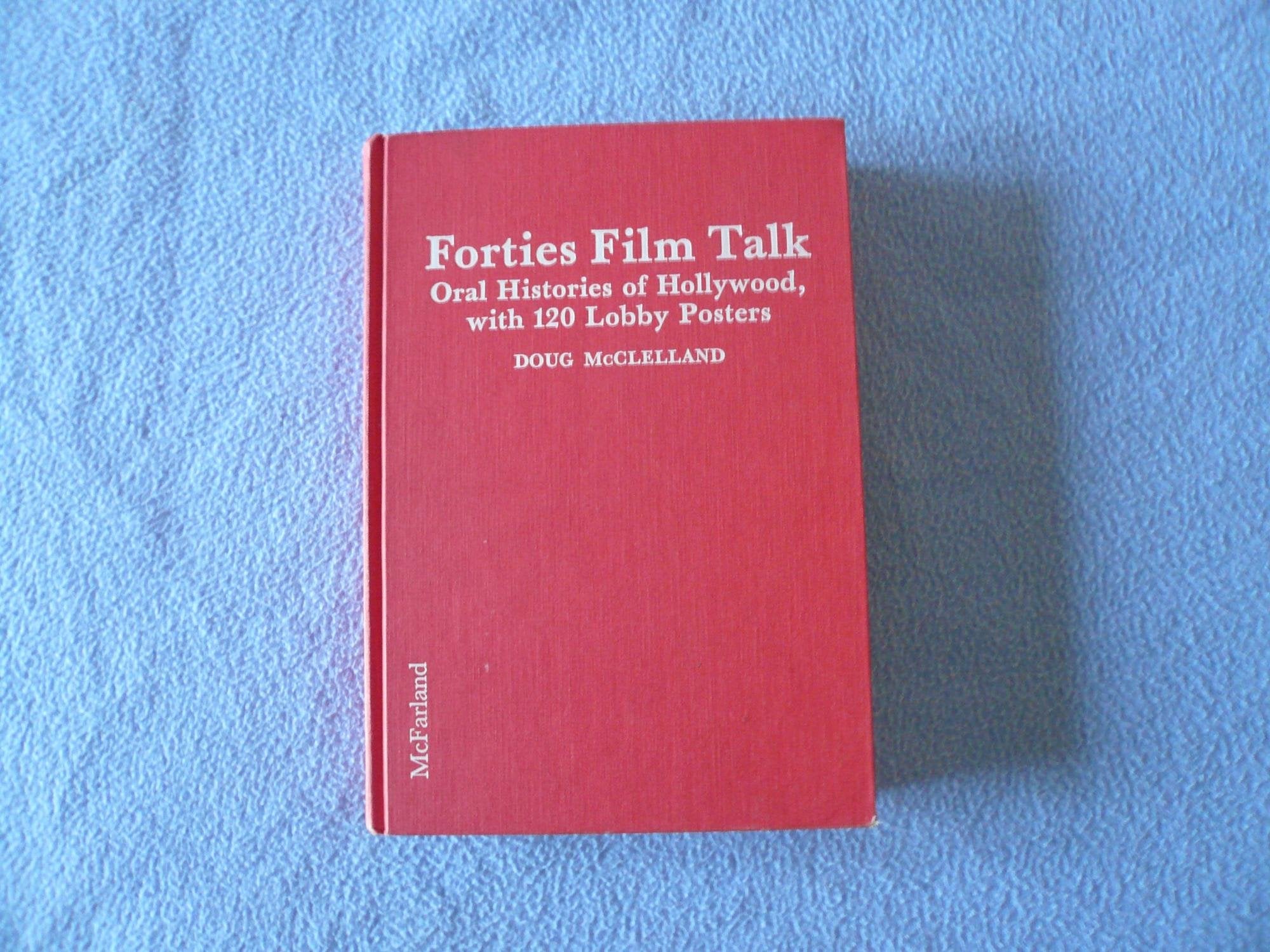 Forties Film Talk: Oral Histories of Hollywood, With 120 Lobby Posters Media & Communication