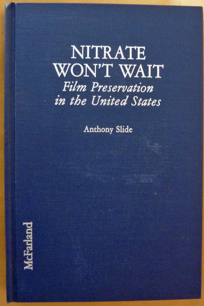 Nitrate Won't Wait: A History of Film Preservation in the United States Film, Art & Culture
