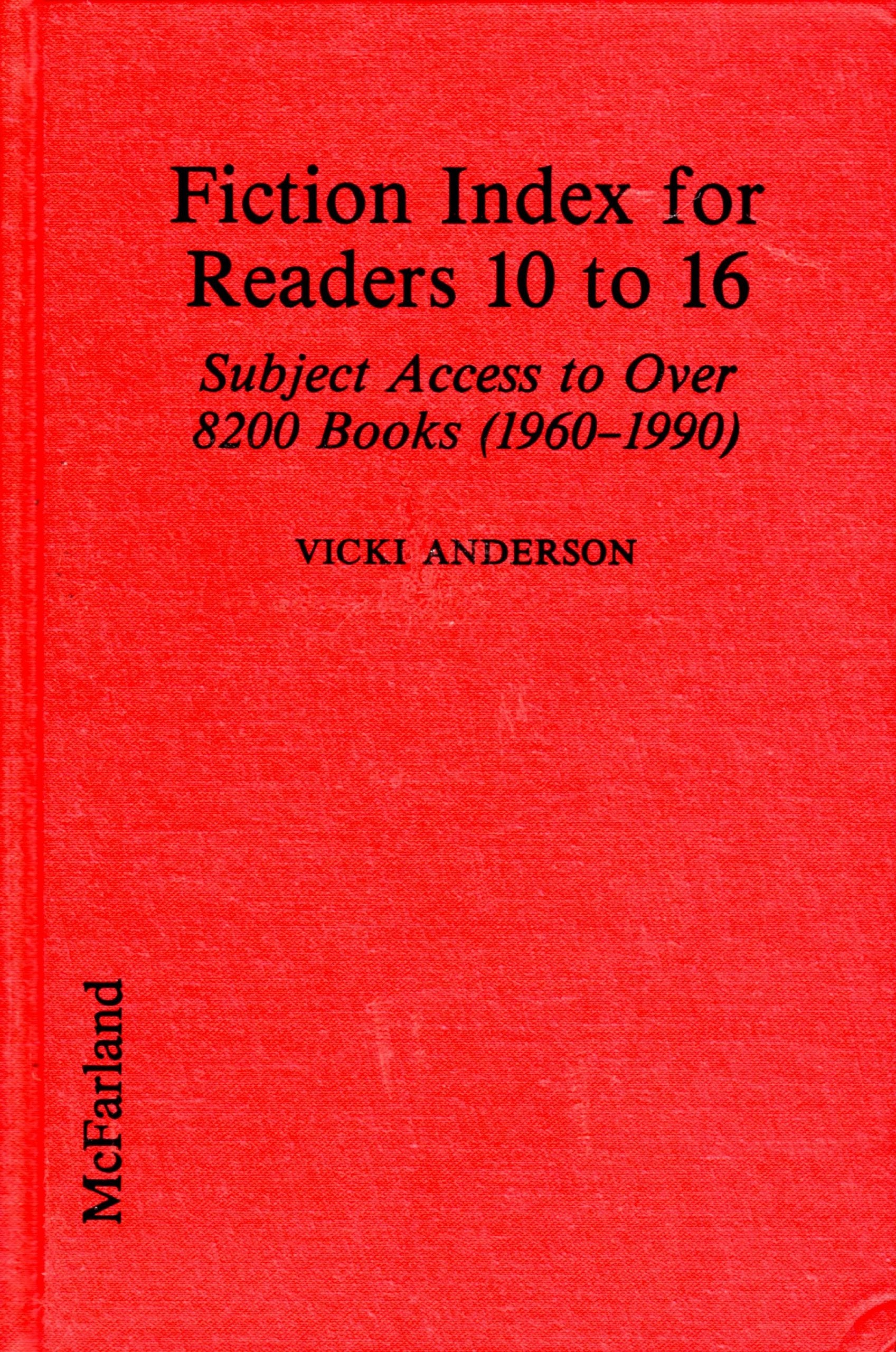 Fiction Index for Readers 10 to 16: Subject Access to over 8200 Books: Subject Access to Over 8200 Books (1960-90) (1960-1990) Contemporary literature Books