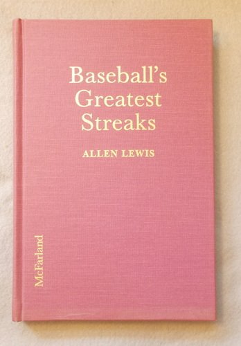 Baseball's Greatest Streaks: The Highs and Lows of Teams, Pitchers and Hitters in the Modern Major Leagues Leisure & Fun