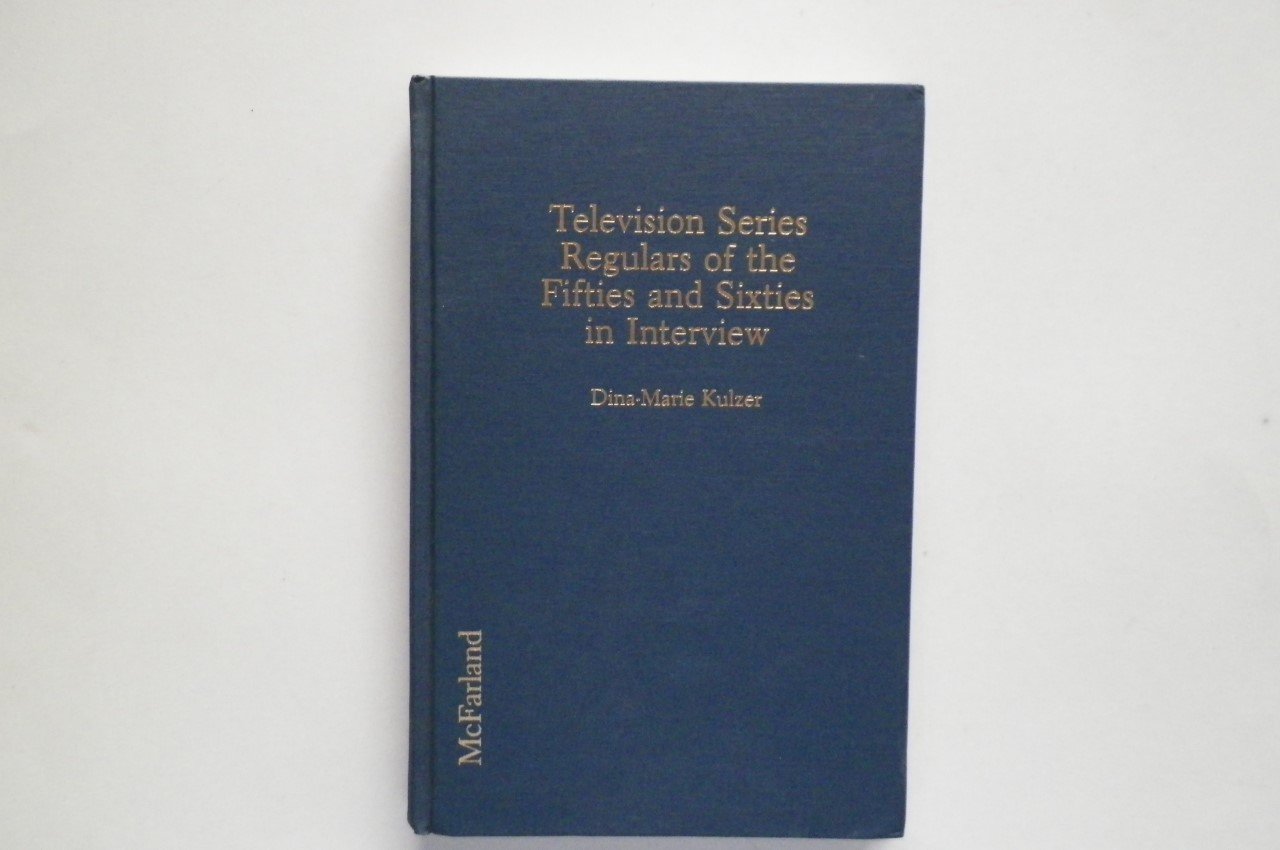 Television Series Regulars of the Fifties and Sixties in Interview Film, Art & Culture