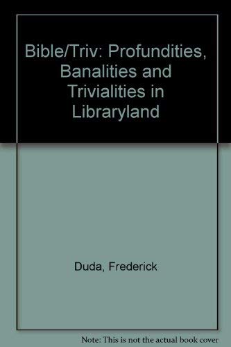 Bible/Triv: Profundities, Banalities and Trivialities in Libraryland Social Sciences