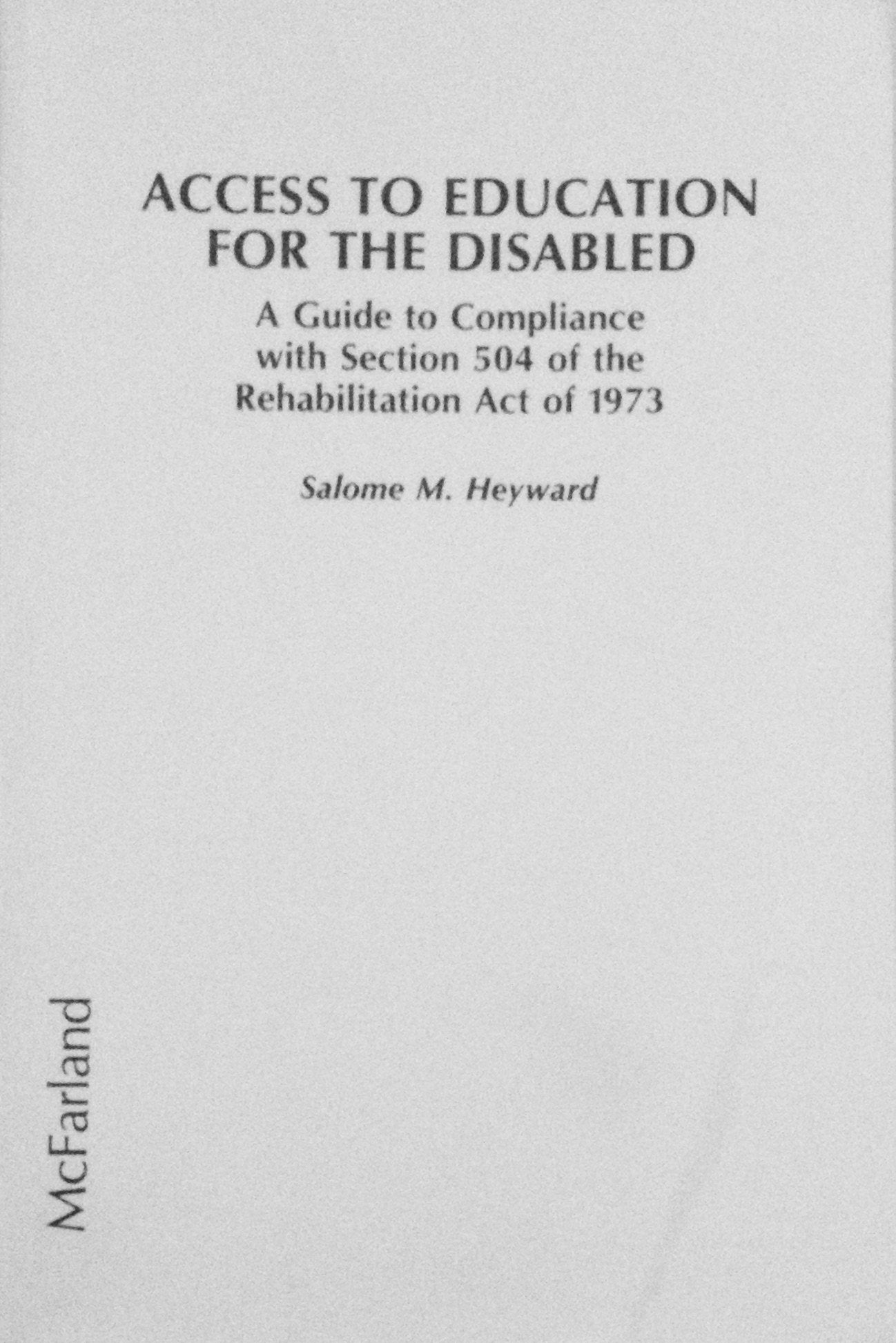 Access to Education for the Disabled: A Guide to Compliance With Section 504 of the Rehabilitation Act of 1973: A Guide to Compliance with Section 504 of the Rehabilitation Act for 1973 Law
