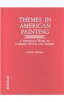Themes in American Painting: A Reference Work to Common Styles and Genres Film, Art & Culture