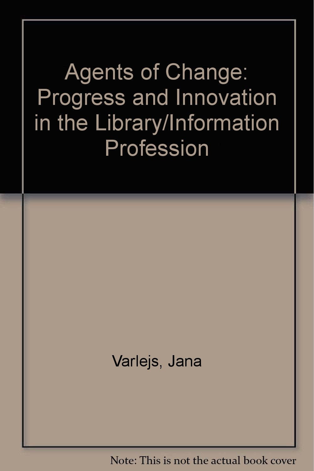Agents of Change: Progress and Innovation in the Library/Information Profession : Proceedings of the Twenty-Ninth Annual Symposium of the Graduate A Social Sciences