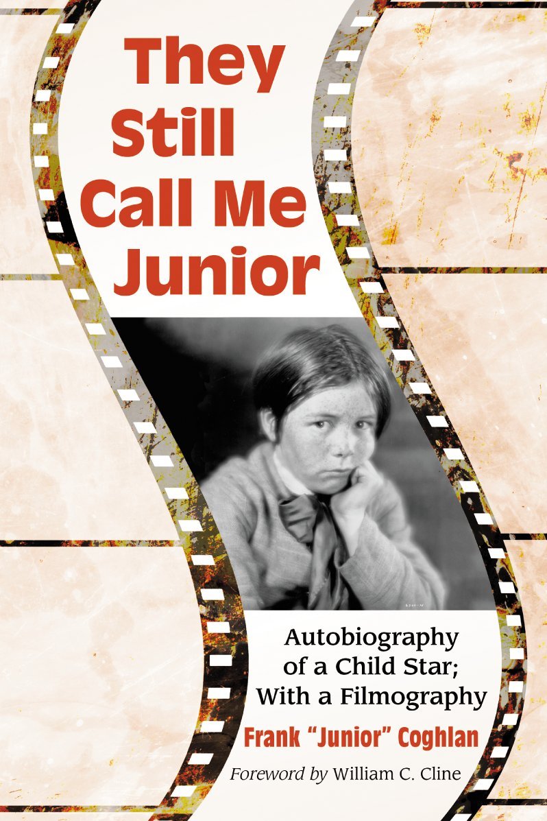 They Still Call Me Junior: Autobiography of a Child Star; With a Filmography: Autobiography of a Child Star, with Filmography Art & Literature Books