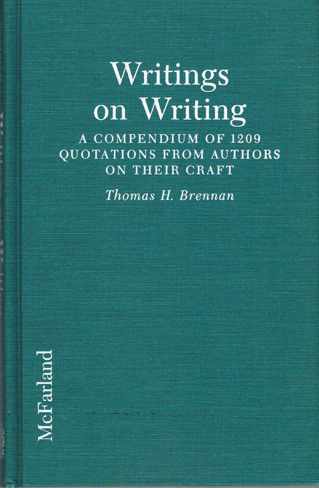 Writings on Writing: A Compendium of 1209 Quotations from Authors on Their Craft Media & Communication