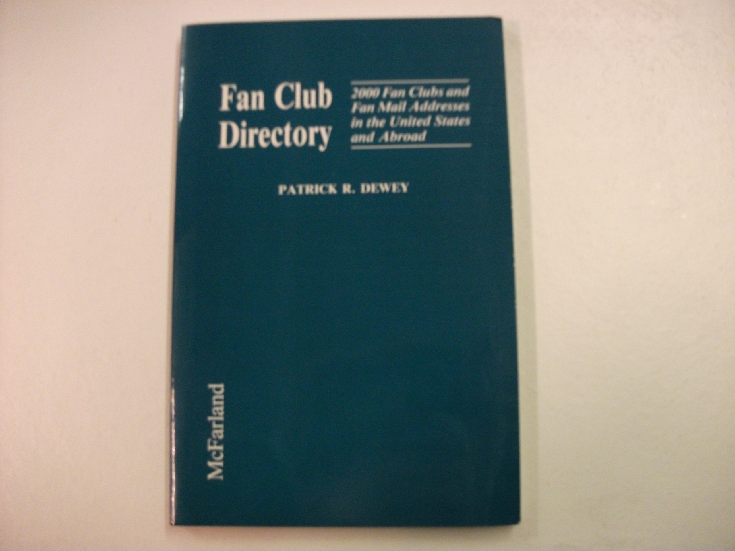 Fan Club Directory: 1500 Fan Club and Fan Mail Addresses in the United States and Abroad, Indexed Film, Art & Culture