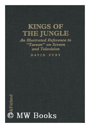 Kings of the Jungle: An Illustrated Reference to "Tarzan" on Screen and Television Film, Art & Culture