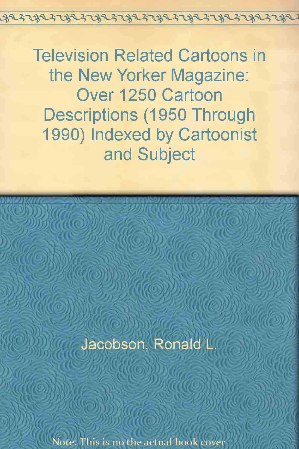 Television-Related Cartoons in the New Yorker Magazine: Over 1250 Cartoon Descriptions (1950 Through 1990 Indexed by Cartoonist and Subject) Contemporary literature Books