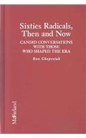 Sixties Radicals, Then and Now: Candid Conversations With Those Who Shaped the Era Politics & History