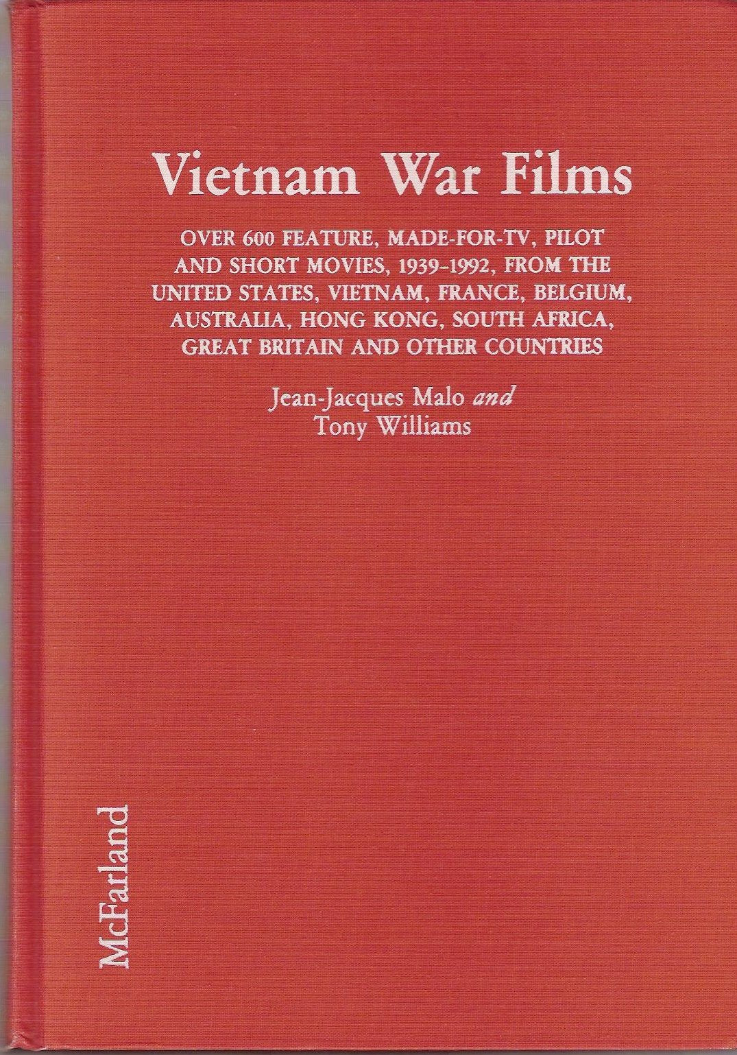 Vietnam War Films: Over 600 Feature, Made-For-Tv, Pilot and Short Movies, 1939-1992, from the United States, Vietnam, France, Belgium, Australia, Ho: ... Africa, Great Britain and Other Countries Film, Art & Culture