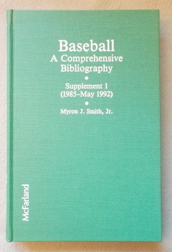 Baseball: A Comprehensive Bibliography : Supplement 1 (1985-May 1992) Reference Books