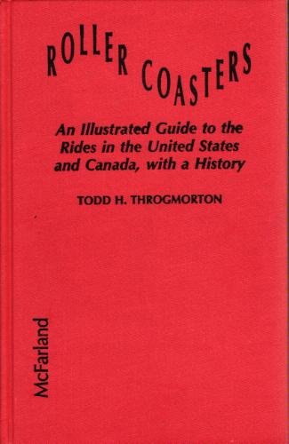 Roller Coasters: An Illustrated Guide to the Rides in the United States and Canada, With a History Leisure, Home & Garden