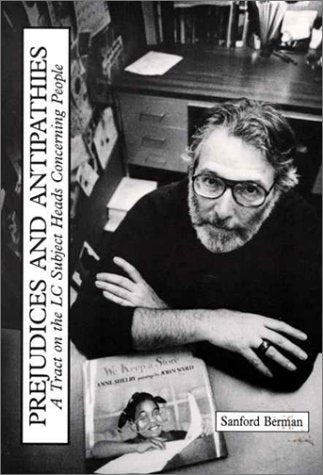 Prejudices and Antipathies: A Tract on the Lc Subject Heads Concerning People Social Sciences