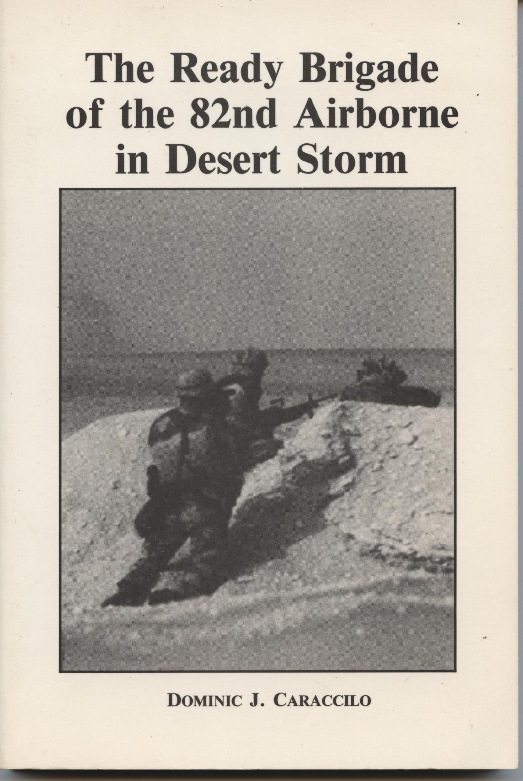 The Ready Brigade of the 82nd Airborne in Desert Storm: A Combat Memoir by a Headquarters Company Commander Social Sciences