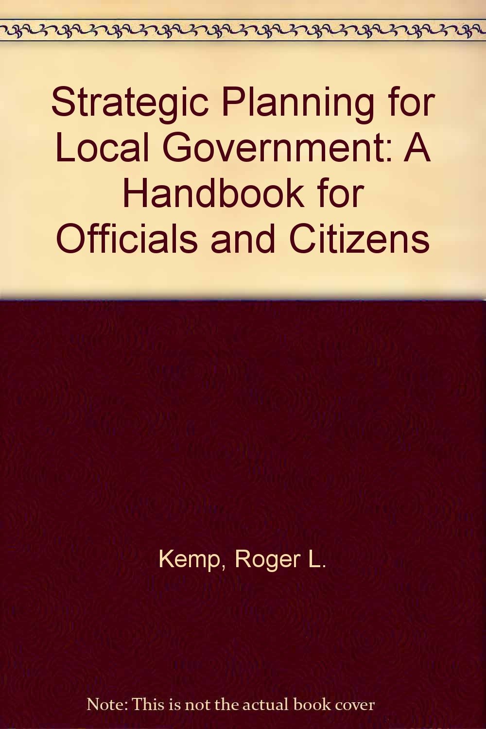 Strategic Planning for Local Government: A Handbook for Officials and Citizens Social Sciences